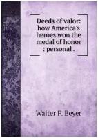 Deeds of valor: how America's heroes won the medal of honor: personal