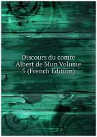 Discours du comte Albert de Mun Volume 5 (French Edition)