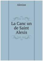 La Canc̈un de Saint Alexis