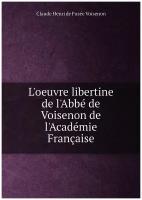 L'oeuvre libertine de l'Abbé de Voisenon de l'Académie Française