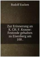 Zur Erinnerung an K. CH. F. Krause: Festrede gehalten zu Eisenberg am 100