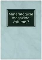 Mineralogical magazine, Volume 7