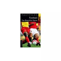 Oxford Bookworms Factfiles 2 Football The Beautiful Game