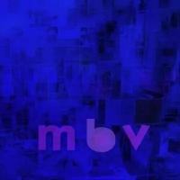 My Bloody Valentine – m b v (Deluxe Edition)