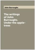 The writings of John Burroughs. Under the apple-trees