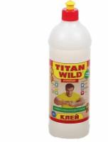 Клей универс, Titan Wild, Premium, 1 л, TWP1,0