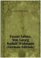 Fausts Leben, Von Georg Rudolf Widmann (German Edition)