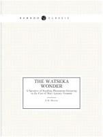 The Watseka Wonder. A Narrative of Startling Phenomena Occurring in the Case of Mary Lurancy Vennum