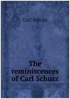 The reminiscences of Carl Schurz