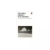 Lawrence D.H. "Life with a Capital L"