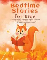 Bedtime Stories for Kids. A Collection of Short Stories with Positive Affirmations to Help Children & Toddlers Fall Asleep Fast and Have a Beautiful …