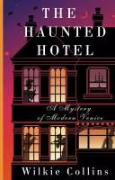 The Haunted Hotel: A Mystery of Modern Venice Collins W