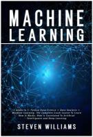 Machine Learning. 3 books in 1: Python Data Science + Data Analysis + Machine Learning. The Complete Crash Course To Learn How It Works, How Is Corre…