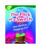 Oxlade Chris "The Flick of the Switch. How Electricity Changed Our Lives"