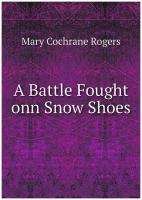 A Battle Fought onn Snow Shoes