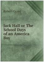 Jack Hall or The School Days of an America Boy