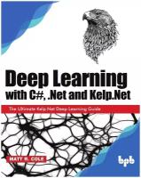 Deep Learning with C#, .Net and Kelp.Net. The Ultimate Kelp.Net Deep Learning Guide