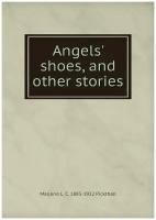 Angels' shoes, and other stories