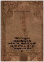 XIVe Congrès international de médecine, Madrid, avril 23-30, 1903 v. 11-12: Comptes rendus. 16