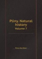 Pliny. Natural history / Плиний. Естественная история. Volume 7 / Том 7