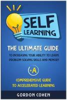 Self-Learning. The Ultimate Guide to Increasing Your Ability to Learn, Problem-Solving Skills and Memory + A Comprehensive Guide to Accelerated Learn…