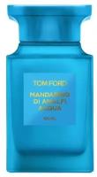 Tom Ford туалетная вода Mandarino di Amalfi Acqua