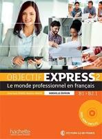 Objectif Express 2 - le monde professionnel en francais - Nouvelle dition: Livre de l'lve (+ DVD)