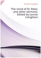 The mind of St. Peter, and other sermons. Edited by Louise Creighton