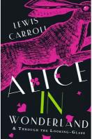 Alice's Adventures in Wonderland. Through the Looking-Glass, and What Alice Found There Carroll L