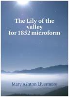 The Lily of the valley for 1852 microform