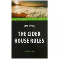 Ирвинг Джон "Правила виноделов (The Cider House Rules)."