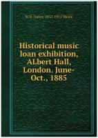 Historical music loan exhibition, ALbert Hall, London. June-Oct., 1885