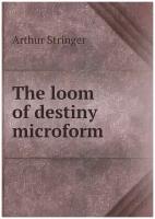 The loom of destiny microform