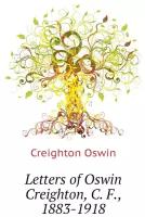 Letters of Oswin Creighton, C. F, 1883-1918