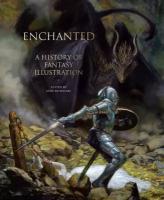 Kowalski Jesse. Enchanted. A History of Fantasy Illustration