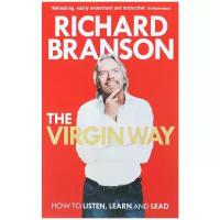 Richard Branson "The Virgin Way: How to Listen, Learn, Laugh and Lead"