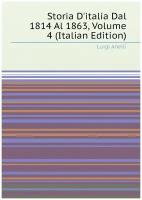 Storia D'italia Dal 1814 Al 1863, Volume 4 (Italian Edition)