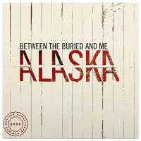 Виниловые пластинки, Craft Recordings, BETWEEN THE BURIED AND ME - Alaska (2LP)
