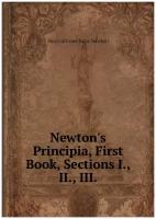 Newton's Principia, First Book, Sections I., II., III