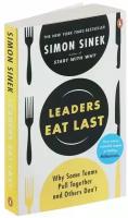 Simon Sinek "Leaders Eat Last: Why Some Teams Pull Together and Others Don't"