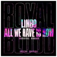 Royal Blood - Limbo / All We Have Is Now (оркестровая версия) (7" сингл)