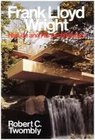 Frank Lloyd Wright. His Life and His Architecture