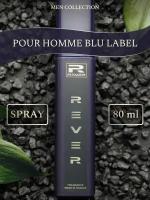 G077/Rever Parfum/Collection for men/POUR HOMME BLU LABEL/80 мл