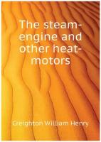 Creighton William Henry. The steam-engine and other heat-motors. -