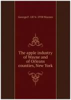 The apple industry of Wayne and of Orleans counties, New York