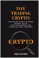 Day Trading Crypto. discover how to make money with cryptocurrencies through day trading