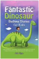 Fantastic Dinosaur Bedtime Stories for Kids. Best Mindfulness Meditations Stories for Kids Ages 2-6 with All Kinds of Dinosaurs to Help Fall Asleep a…