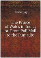 The Prince of Wales in India; or, From Pall Mall to the Punjaub