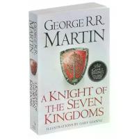 Martin George R. Knight of the Seven Kingdoms ( George R.R.Martin) Рыцарь семи королевств (Д.Р.Р.Мартин) /Книги на английском языке