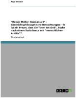 "Heiner Müller. Germania 3" - Geschichtsphilosophische Betrachtungen: "Es ist ein Irrtum, dass die Toten tot sind", Suche nach einem Sozialismus mit …